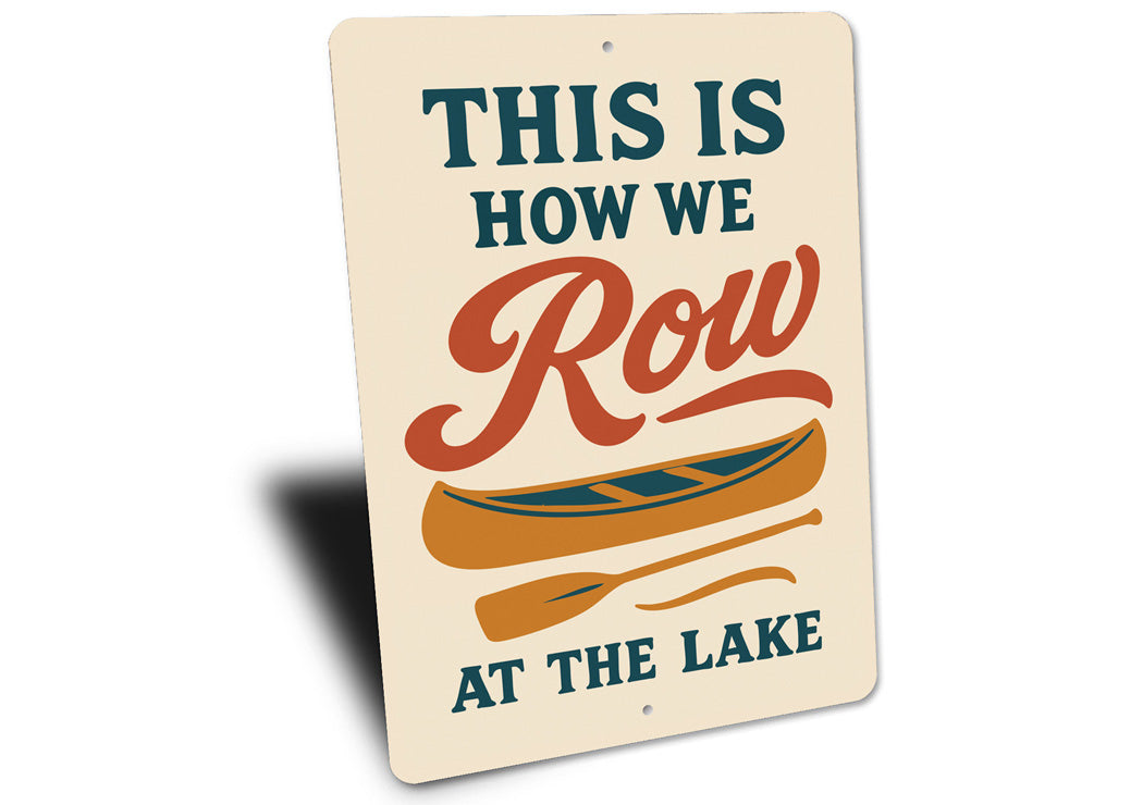 This Is How We Row At The Lake Aluminum Decor Sign
