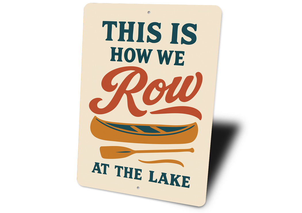 This Is How We Row At The Lake Aluminum Decor Sign