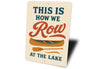 This Is How We Row At The Lake Aluminum Decor Sign
