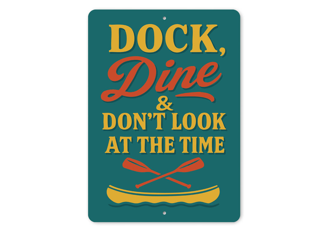 Dock Dine & Don't Look at the Time Aluminum Sign