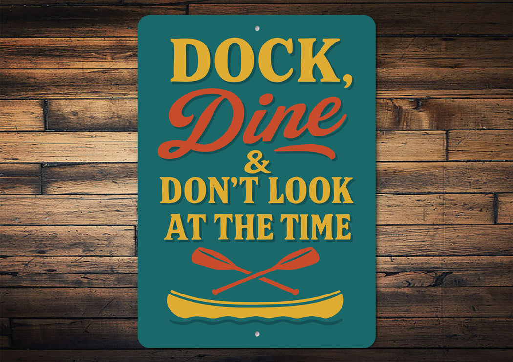 Dock Dine & Don't Look at the Time Aluminum Sign