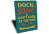 Dock Dine & Don't Look at the Time Aluminum Sign