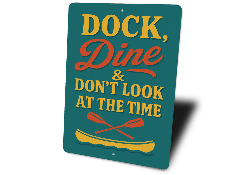 Dock Dine & Don't Look at the Time Aluminum Sign