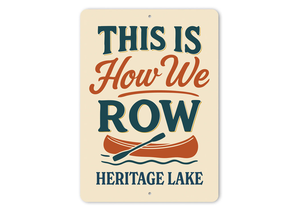 This Is How We Row Heritage Lake Aluminum Decor Sign