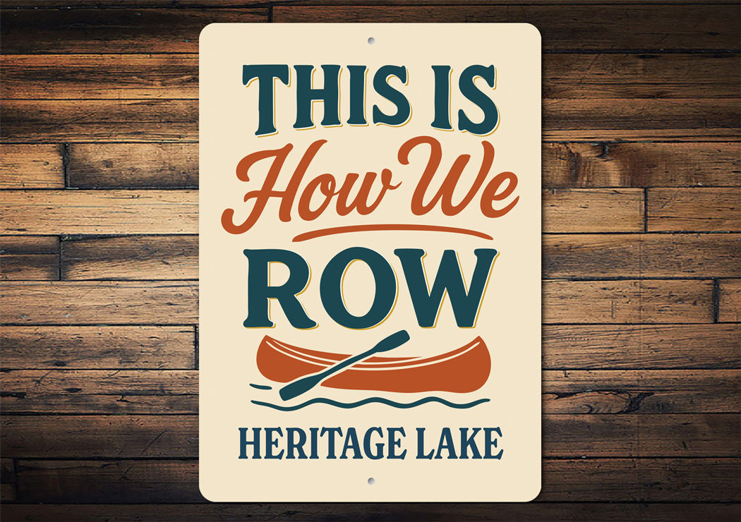 This Is How We Row Heritage Lake Aluminum Decor Sign