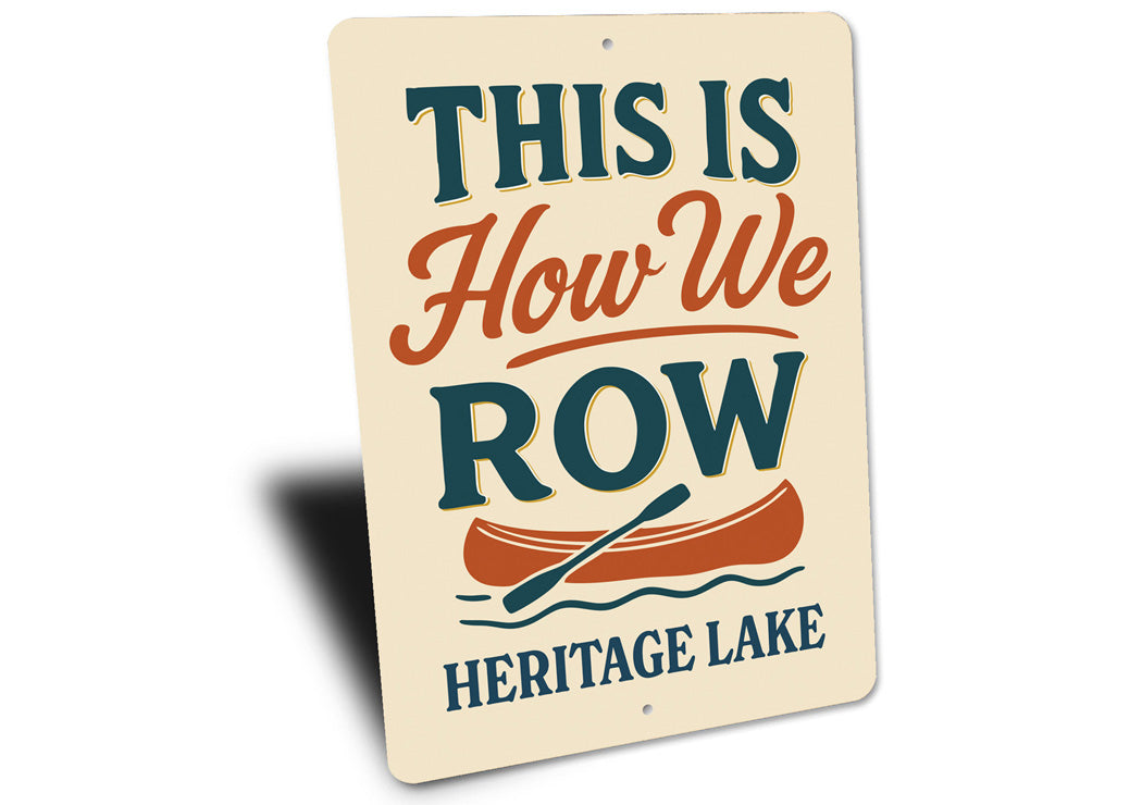 This Is How We Row Heritage Lake Aluminum Decor Sign