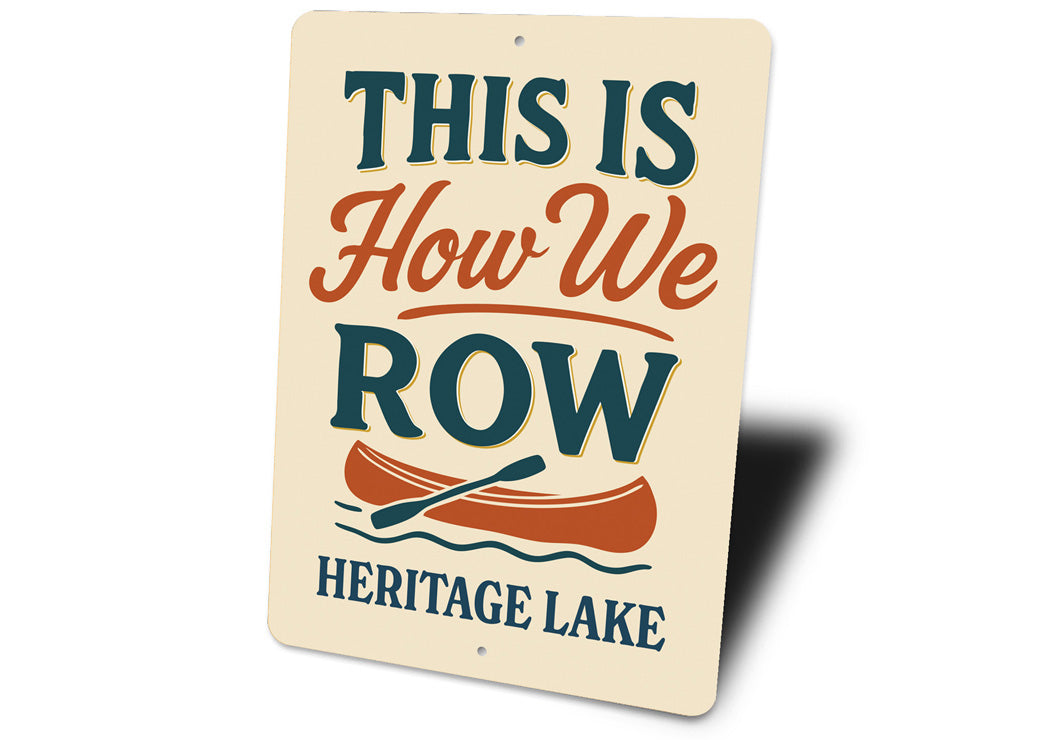 This Is How We Row Heritage Lake Aluminum Decor Sign