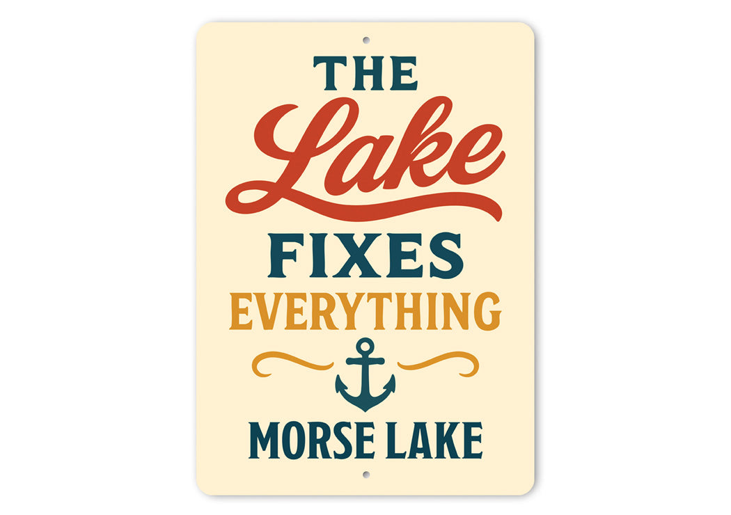 The Lake Fixes Everything Morse Lake Aluminum Decor Sign