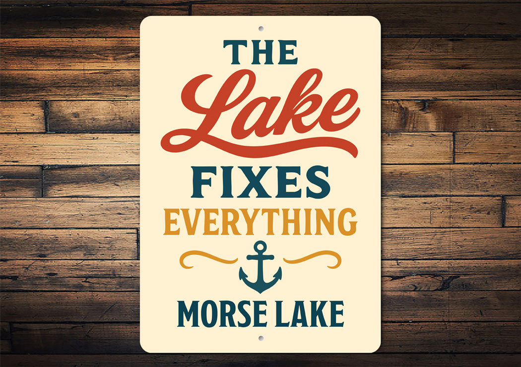 The Lake Fixes Everything Morse Lake Aluminum Decor Sign