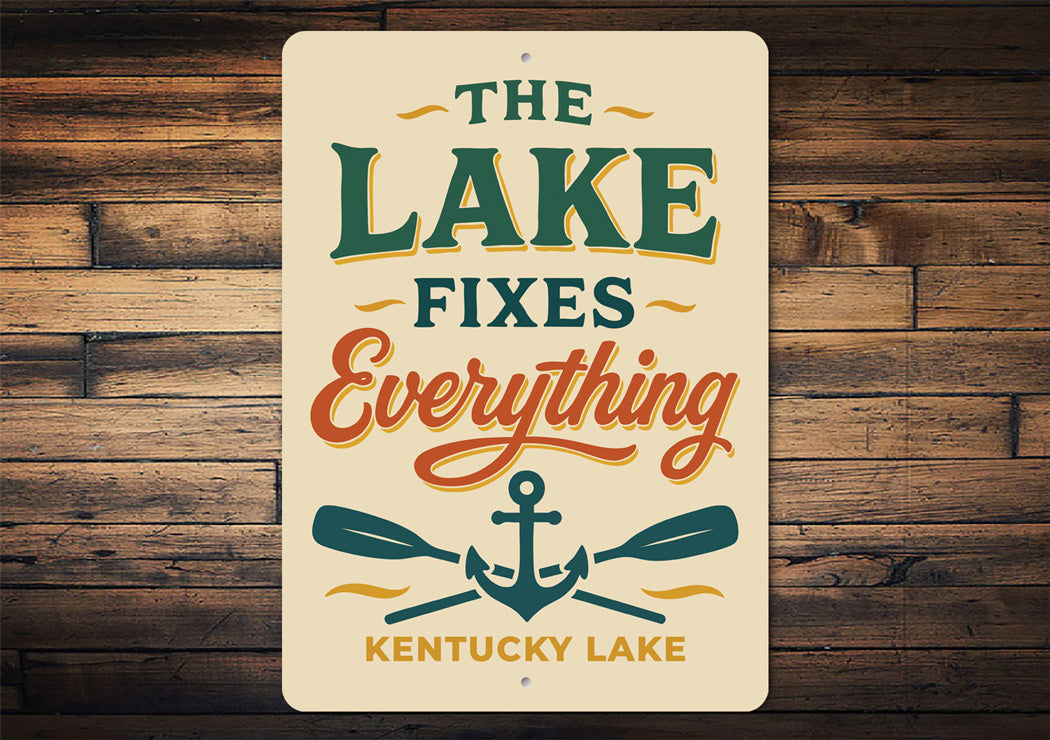 The Lake Fixes Everything Kentucky Lake Aluminum Sign