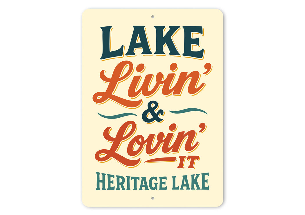 Lake Livin And Lovin It Heritage Lake Aluminum Sign