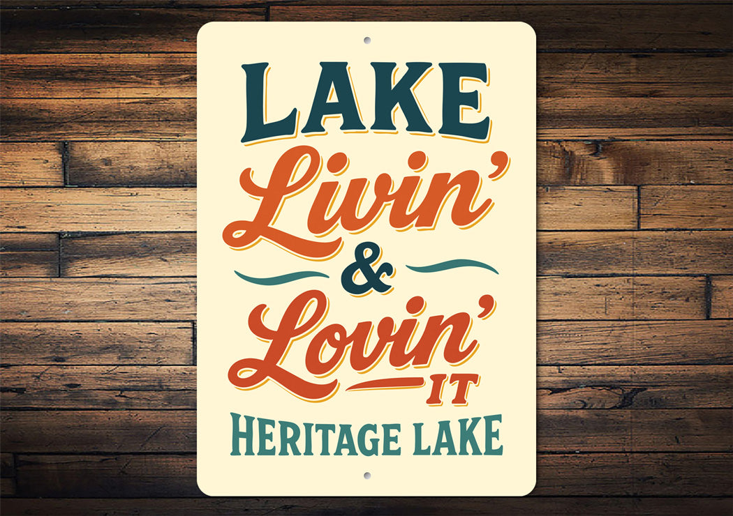 Lake Livin And Lovin It Heritage Lake Aluminum Sign