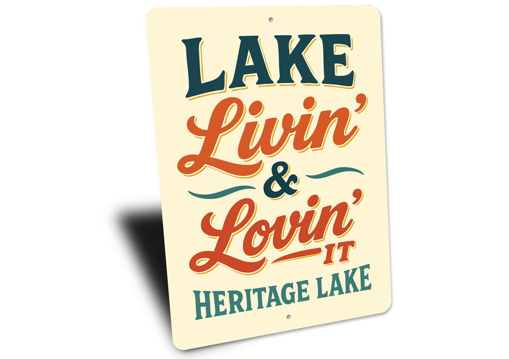 Lake Livin And Lovin It Heritage Lake Aluminum Sign