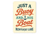 Just A Buoy And His Boat Kentucky Lake Aluminum Sign