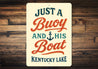 Just A Buoy And His Boat Kentucky Lake Aluminum Sign