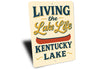 Living the Kentucky Lake Life Aluminum Decor Sign