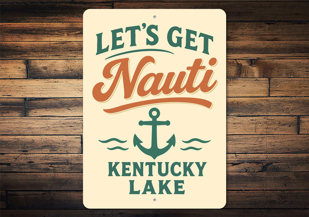 Let's Get Nauti at Kentucky Lake Nautical Humor Sign