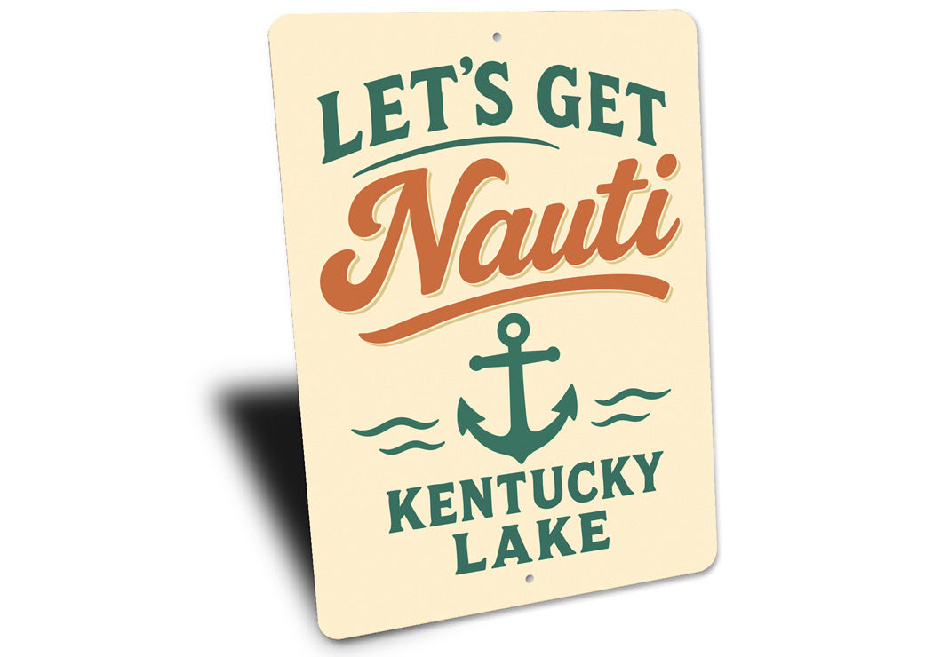 Let's Get Nauti at Kentucky Lake Nautical Humor Sign