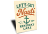 Let's Get Nauti at Kentucky Lake Nautical Humor Sign
