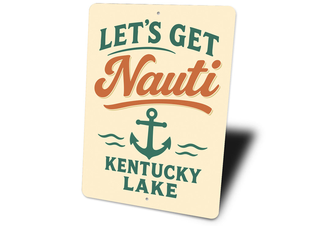 Let's Get Nauti at Kentucky Lake Nautical Humor Sign