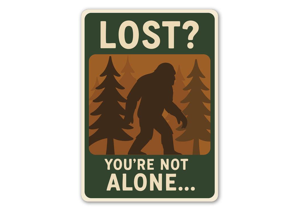 Lost You Are Not Alone Bigfoot Metal Sasquatch Sign