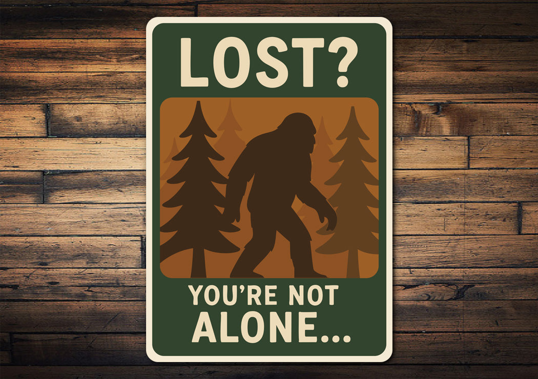 Lost You Are Not Alone Bigfoot Metal Sasquatch Sign