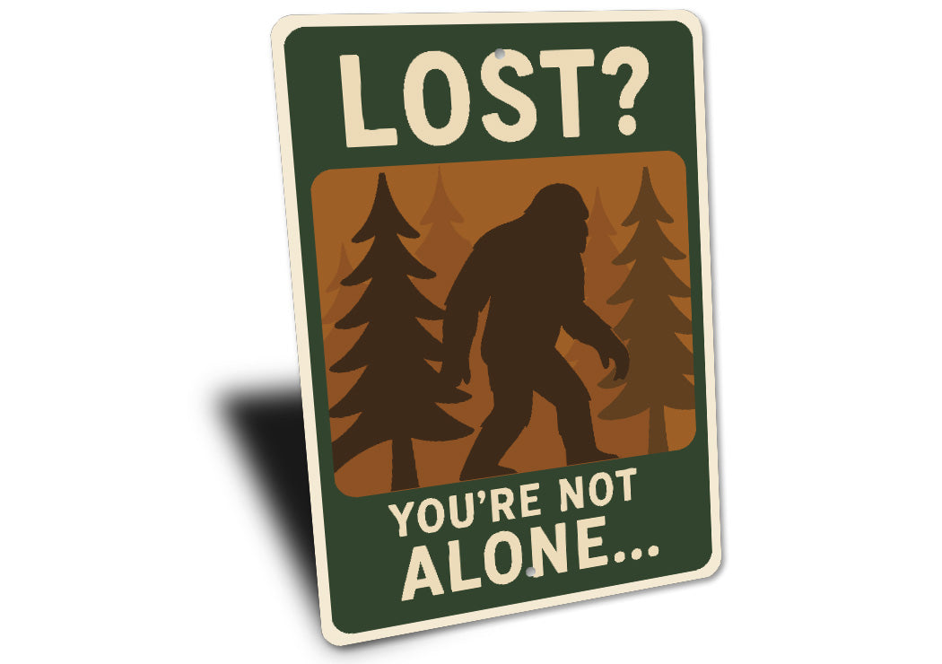Lost You Are Not Alone Bigfoot Metal Sasquatch Sign