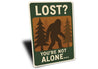 Lost You Are Not Alone Bigfoot Metal Sasquatch Sign