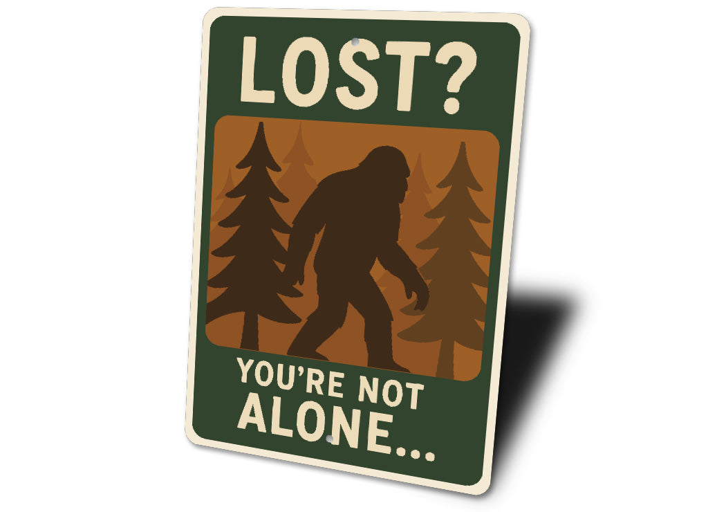 Lost You Are Not Alone Bigfoot Metal Sasquatch Sign