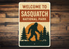 Welcome to Sasquatch National Park Aluminum Bigfoot Sign