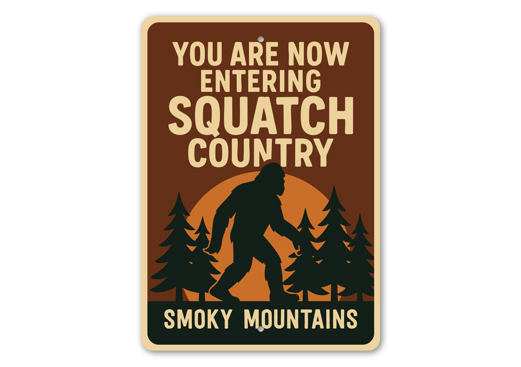 You Are Now Entering Squatch Country Smoky Mountains Sign