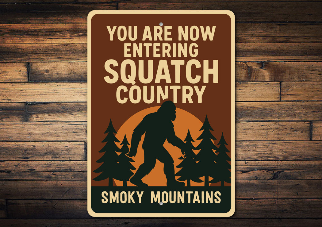 You Are Now Entering Squatch Country Smoky Mountains Sign
