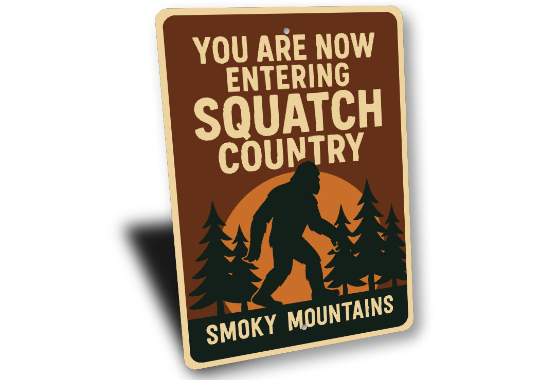 You Are Now Entering Squatch Country Smoky Mountains Sign