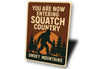 You Are Now Entering Squatch Country Smoky Mountains Sign