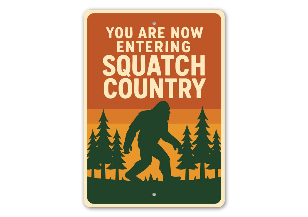 You Are Now Entering Squatch Country Bigfoot Metal Sign
