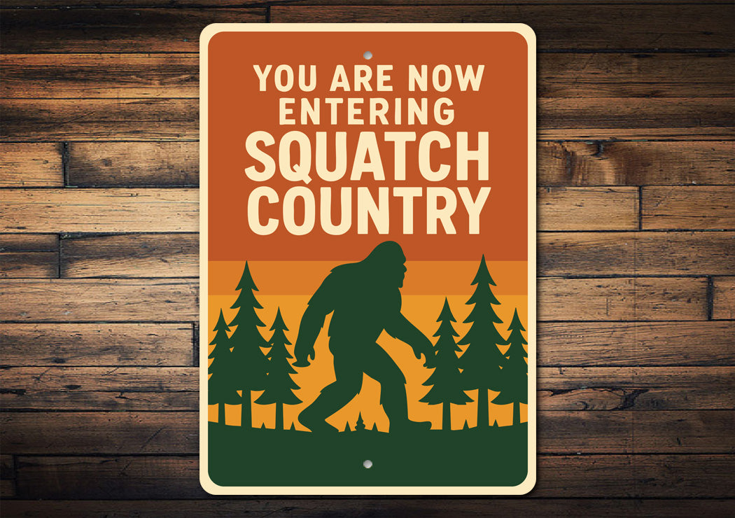 You Are Now Entering Squatch Country Bigfoot Metal Sign