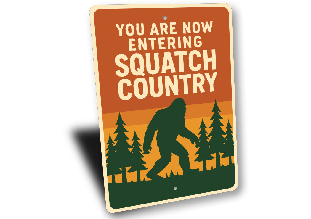You Are Now Entering Squatch Country Bigfoot Metal Sign