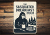 Funny Sasquatch Breakfast Club Bigfoot Decor Metal Sign