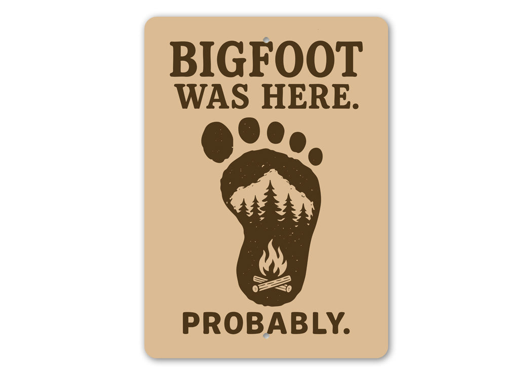 Bigfoot Was Here Probably Humorous Metal Wall Sign