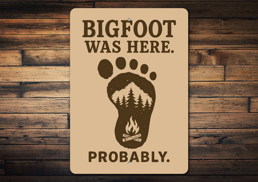 Bigfoot Was Here Probably Humorous Metal Wall Sign