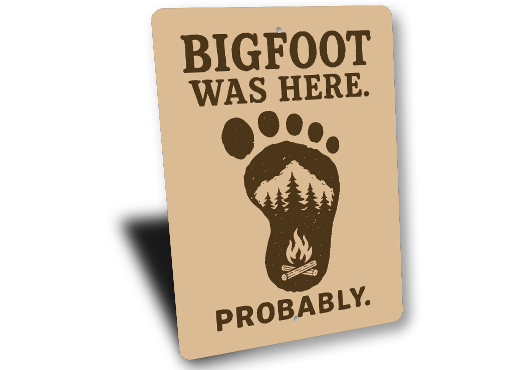 Bigfoot Was Here Probably Humorous Metal Wall Sign