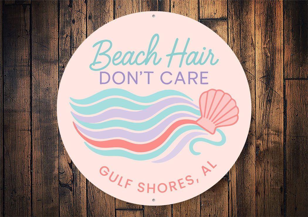 Gulf Shores Aluminum Round Sign - Beach Hair Don't Care