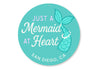 Just A Mermaid At Heart San Diego California Round Sign