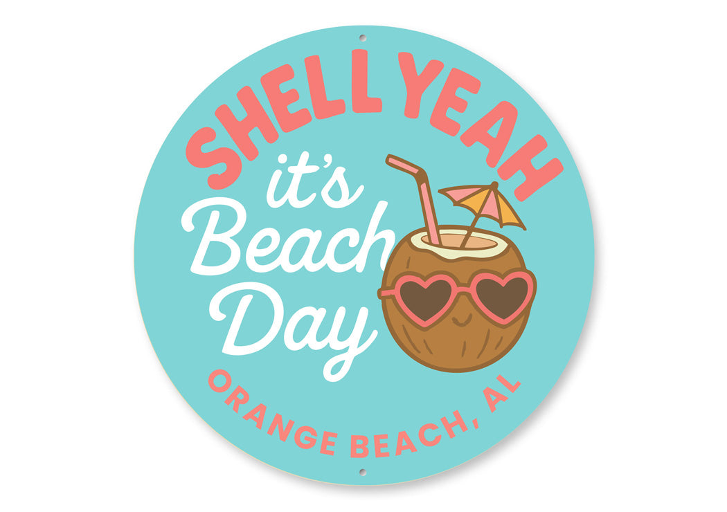 Shell Yeah It's Beach Day Orange Beach Round Sign