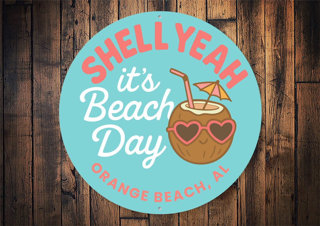 Shell Yeah It's Beach Day Orange Beach Round Sign