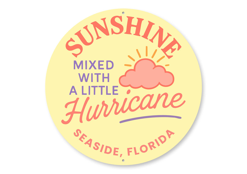 Sunshine Mixed With A Little Hurricane Seaside Round Sign