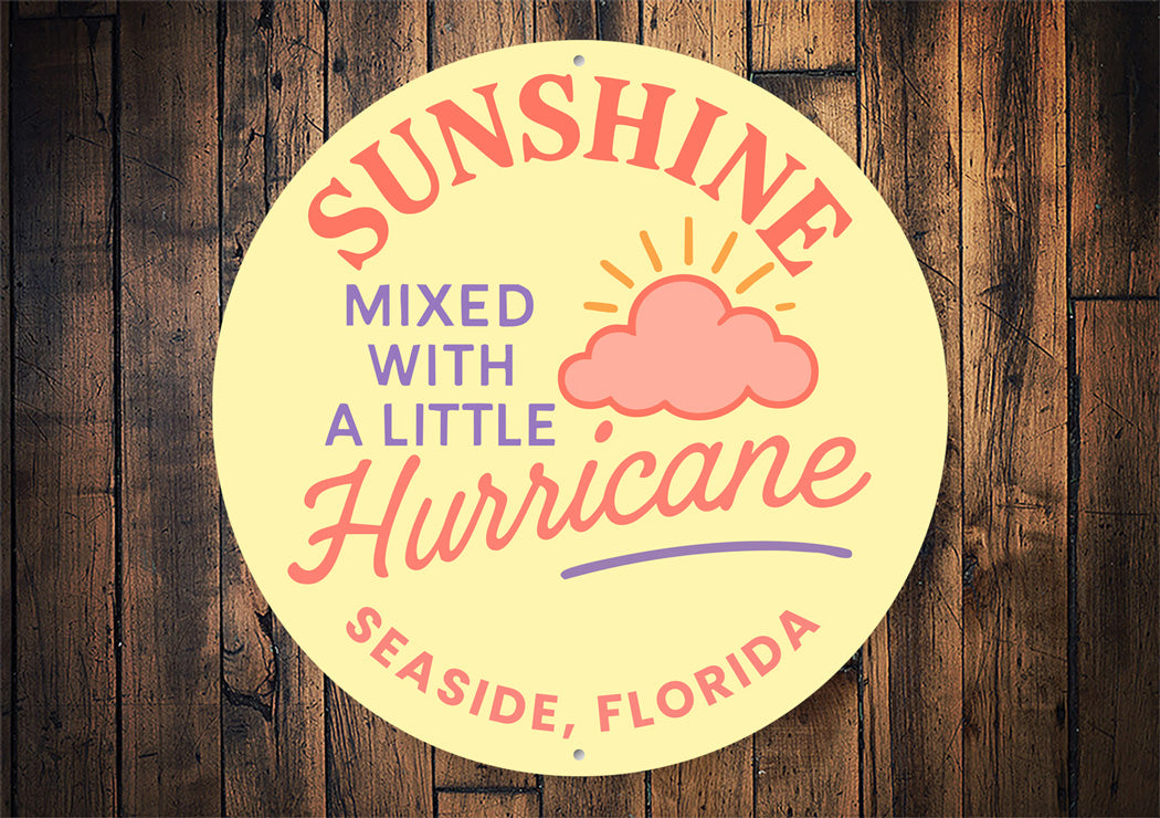 Sunshine Mixed With A Little Hurricane Seaside Round Sign