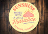 Sunshine Mixed With A Little Hurricane Seaside Round Sign