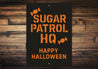 Candy Sugar Patrol HQ Happy Halloween Sign