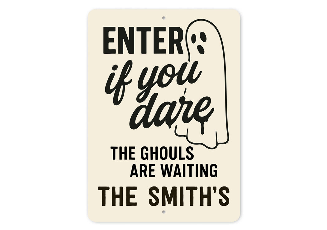 Enter If You Dare The Ghouls Are Waiting Personalized Sign